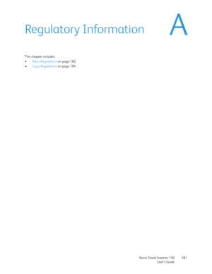 Page 181Xerox Travel Scanner 150
User’s Guide181
ARegulatory Information
This chapter includes:
•Basic Regulations on page 182
•Copy Regulations on page 184 