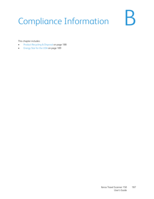 Page 187Xerox Travel Scanner 150
User’s Guide187
BCompliance Information
This chapter includes:
•Product Recycling & Disposal on page 188
•Energy Star for the USA on page 189 