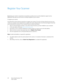 Page 30Xerox Travel Scanner 150
User’s Guide 30
Register Your Scanner
Registering your scanner is important as it provides you with access to our free telephone support service. 
Registration also gives you free access to software updates for your scanner. 
To register your scanner:
You will need an active internet connection to register your scanner. If you do not have internet access you can 
contact our customer service department to register the scanner. Please refer to the Technical Support Card, that 
you...