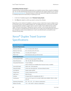 Page 47Xerox® Duplex Travel Scanner Maintenance
42User Guide
Uninstalling Visioneer Acuity™:
Visioneer Acuity is automatically installed when you install the scanner driver using the installation 
disc. You can also download the Visioneer Acuity module from the support pages for your scanner 
at www.xeroxscanners.com
. Visioneer Acuity is a utility with advanced image processing options 
to instantly improve the visual clarity of anything you scan.
1. In the list of installed programs select Visioneer Acuity...