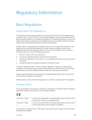 Page 50User Guide45
Regulatory Information
Basic Regulations
United States (FCC Regulations)
This equipment has been tested and found to comply with the limits for a Class B digital device, 
pursuant to Part 15 of the FCC Rules. These limits are designed to provide reasonable protection 
against harmful interference in a residential installation. This equipment generates, uses, and can 
radiate radio frequency energy and, if not installed and used in accordance with the instruction 
manual, may cause harmful...