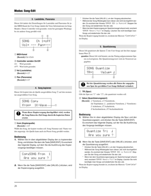 Page 10626
3.  Lautstärke, Panorama
Dieser Job ändert die Einstellungen für Lautstärke und Panorama für je-
den MIDI-Kanal des User-Songs (ändert die Voice-Informationen im Song-
Header). Dieser Controller wird gesendet, wenn bei gestoppter Wiederga-
be ein anderer Song gewählt wird.
q MIDI-Kanal
[Bereich] Ch1-Ch16
w Controller senden On/Off
on: Wird gesendet.
off: Wird nicht gesendet.
e Vol  (Lautstärke)
[Bereich] 0-127
r Pan (Panorama)
[Bereich] 0-127
4.  Song kopieren
Dieser Job kopiert den als Quelle...