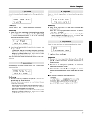 Page 10727
6.  Spur löschen
Dieser Job löscht alle Daten der angegebenen Spur q des gewählten User-
Songs.
q TR  (Spur)
Wählt die Spur (“1” oder “2”), deren Daten gelöscht werden sollen.
Bedienung
1.Geben Sie im oben abgebildeten Display die Spur an, die Sie
löschen möchten, und drücken Sie dann die Taste [SAVE/ENT].
Es erscheint das folgende Display, auf der Sie die Ausführung
des Vorgangs bestätigen müssen.
2.Wenn Sie die Taste [SAVE/ENT] oder [VALUE+] drücken, wird
die Spur gelöscht.
* Drücken Sie die Taste...