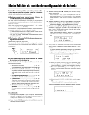 Page 13616
Modo Edición de sonido de configuración de batería
Este modo le permite especificar qué sonido y cómo se activa-
rá para cada pad (fuente de entrada de trigger) en la configura-
ción de batería actualmente seleccionada.
Qué se puede hacer con el modo Edición de
sonido de configuración de batería
Este modo contiene varios parámetros relacionados con la configuración
de batería actualmente seleccionada (datos en el buffer de edición de con-
figuración de batería).
Puede editar configuraciones de...