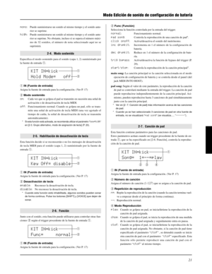 Page 14121
Modo Edición de sonido de configuración de batería
mono: Puede suministrarse un sonido al mismo tiempo y el sonido ante-
rior se suprime.
high: Puede suministrarse un sonido al mismo tiempo y el sonido ante-
rior se suprime. No obstante, incluso si se supera el número máxi-
mo de 32 sonidos, el número de nota seleccionado aquí no se
suprimirá.
2-4.  Modo sostenido
Especifica el modo sostenido para el sonido (capa 1, 2) suministrado por
la fuente de entrada q.
q IN (Fuente de entrada)
Asigna la fuente...