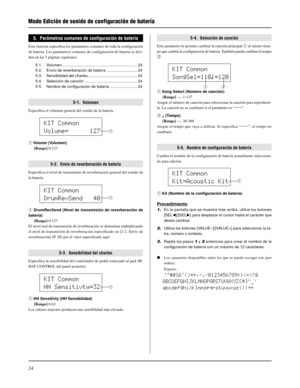 Page 14424
Modo Edición de sonido de configuración de batería
KIT Common
Volume=      127
q
KIT Common
DrumRevSend   40
q
KIT Common
HH Sensitivty=32
q
KIT Common
SongSel=110ƒ=120
qw
5.  Parámetros comunes de configuración de batería
Esta función especifica los parámetros comunes de toda la configuración
de batería. Los parámetros comunes de configuración de batería se divi-
den en las 5 páginas siguientes.
5-1. Volumen ..................................................................... 24
5-2. Envío de...