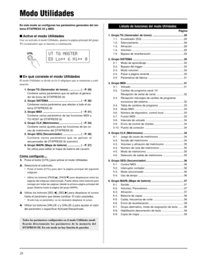 Page 14828
Modo Utilidades
En este modo se configuran los parámetros generales del sis-
tema DTXPRESS III y MIDI.
Active el modo Utilidades
Una vez activado el modo Utilidades, aparece la página principal del grupo
TG (ecualizador) que se muestra a continuación.
En qué consiste el modo Utilidades
El modo Utilidades se divide en los 6 subgrupos que se enumeran a conti-
nuación.
1. Grupo TG (Generador de tonos) ................ (mP. 29)
Contiene varios parámetros que se aplican al genera-
dor de tonos de...