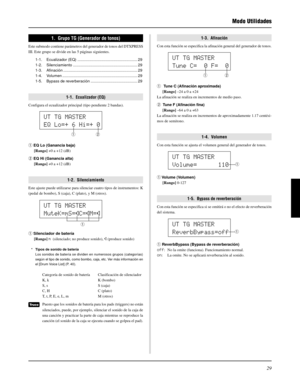 Page 14929
Modo Utilidades
1.  Grupo TG (Generador de tonos)
Este submodo contiene parámetros del generador de tonos del DTXPRESS
III. Este grupo se divide en las 5 páginas siguientes.
1-1. Ecualizador (EQ) ....................................................... 29
1-2. Silenciamiento ........................................................... 29
1-3. Afinación .................................................................... 29
1-4. Volumen...