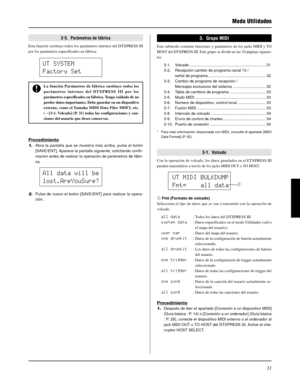 Page 15131
Modo Utilidades
2-5.  Parámetros de fábrica
Esta función sustituye todos los parámetros internos del DTXPRESS III
por los parámetros especificados en fábrica.
La función Parámetros de fábrica sustituye todos los
parámetros internos del DTXPRESS III por los
parámetros especificados en fábrica. Tenga cuidado de no
perder datos importantes. Debe guardar en un dispositivo
externo, como el Yamaha MIDI Data Filer MDF3, etc.
(m[3-1. Volcado] (P. 31) todas las configuraciones y can-
ciones del usuario que...