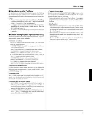 Page 1699
 Riproduzione della Pad Song
Per riprodurre una Pad Song, colpite il pad assegnato alla Pad Song
che desiderate riprodurre. Colpite lo stesso pad durante la riproduzio-
ne per interromperla e colpitelo nuovamente per riavviare la song dal-
l’inizio.
* Prima di iniziare, impostate la funzione del pad su “Pad Song
Control” e assegnate una song al pad (m Modo Drum Kit Voice
Edit [2-6. Function], [2-7. Pad Song] a pag.21).
* La song può essere suonata una misura per volta ed ogni misu-
ra triggerata con...