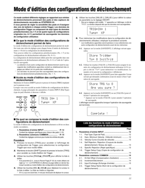 Page 5111
Ce mode contient différents réglages se rapportant aux entrées
de déclenchements provenant des pads et des capteurs de
déclenchements raccordés au DTXPRESS III.
Il vous permet de régler la sensibilité des pads et d’assigner
des voix de batterie à chaque entrée Trigger. Les données de
configuration Trigger se composent de sept types de données
présélectionnées (no.1-7) et de quatre types de configurations
originales (no. 8-11) permettant de sauvegarder les données
de configuration utilisateur.
Ce que...