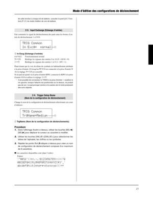 Page 5515
TRIG Common
TrgName=Medium
q
Mode d’édition des configurations de déclenchement
de cette fonction à chaque kit de batterie, consulter le point [2-6. Fonc-
tion] (P. 21) du mode d’édition de voix de batterie.
2-3.  Input Exchange (Echange d’entrée)
Fait commuter le signal de déclenchement des pads entre les bornes d’en-
trée de déclenchement 1 et 9/10.
q In Excg (Echange d’entrée)
normal: Fonctionnement normal
9åß10: Redirige les signaux des entrées 9 et 10 (9m10/10m9).
1åß9: Redirige les signaux des...