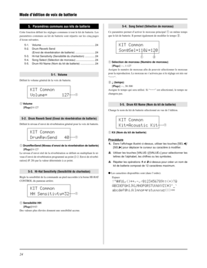 Page 6424
Mode d’édition de voix de batterie
5.  Paramètres communs aux kits de batterie
Cette fonction définit les réglages communs à tout le kit de batterie. Les
paramètres communs au kit de batterie sont répartis sur les cinq pages
d’écran suivantes.
5-1. Volume ....................................................................... 24
5-2. Drum Reverb Send
(Envoi de réverbération de batterie) .......................... 24
5-3. Hi-hat Sensitivity (Sensibilité du charleston) ............. 24
5-4. Song Select...