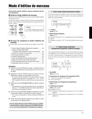 Page 6525
Cette fonction permet d’éditer le morceau utilisateur (No. 96-
127) sélectionné.
 Accès au mode d’édition de morceau
Maintenez le bouton [SHIFT] pressé et pressez le bouton [SONG] implanté
sur le panneau avant.
Lorsque vous accédez au mode d’édition de morceau, la page principale
[Tempo, Repeat Playback] (Tempo, Reproduction répétée) illustrée ci-
dessous s’affiche.
1.  Tempo, Repeat Playback (Reproduction répétée)
Cette fonction permet de modifier le tempo (réécrit les informations de
tempo dans la...