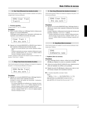 Page 6727
6.  Clear Track (Effacement des données de piste)
Cette fonction permet d’effacer toutes les données contenues sur la piste q
assignée dans le morceau utilisateur.
8.  Clear Song (Effacement des données de morceau)
Cette fonction permet d’effacer les données de séquences des pistes 1 et 2
du morceau utilisateur.
q  TR (Piste spécifiée)
Assigne la piste (“1” ou “2”) à effacer.
Procédure
1.Définir la piste à effacer sur l’affichage illustré ci-dessus puis
appuyer sur la touche [SAVE/ENT].
L’affichage...