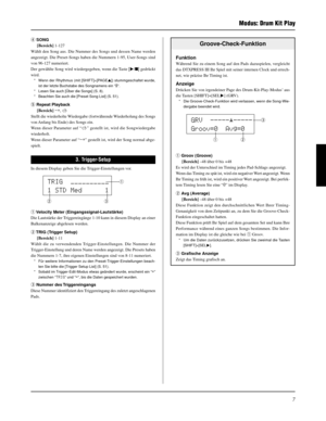 Page 877
Modus: Drum Kit Play
r SONG
[Bereich] 1-127
Wählt den Song aus. Die Nummer des Songs und dessen Name werden
angezeigt. Die Preset-Songs haben die Nummern 1-95, User-Songs sind
von 96-127 numeriert.
Der gewählte Song wird wiedergegeben, wenn die Taste [>/] gedrückt
wird.
* Wenn der Rhythmus (mit [SHIFT]+[PAGEs]) stummgeschaltet wurde,
ist der letzte Buchstabe des Songnamens ein “˚“.
* Lesen Sie auch [Über die Songs] (S. 8).
* Beachten Sie auch die [Preset Song List] (S. 51).
t Repeat Playback
[Bereich]...