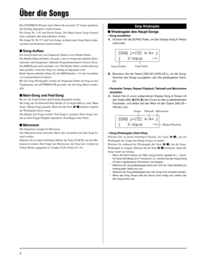 Page 888
Das DTXPRESS III kann intern Daten für maximal 127 Songs speichern,
die beliebig abgespielt werden können.
Die Songs Nr. 1-95 sind Preset-Songs. Die Daten dieser Songs können
nicht verändert oder überschrieben werden.
Die Songs Nr. 96-127 sind User-Songs, in denen neue Song-Daten aufge-
zeichnet und bearbeitet werden können.
Song-Aufbau
Ein Song besteht aus zwei Sequenzer-Spuren sowie Header-Daten.
Die Header-Daten befinden sich ganz vorne im Song und enthalten Infor-
mationen zum Songtempo, Taktmaß,...