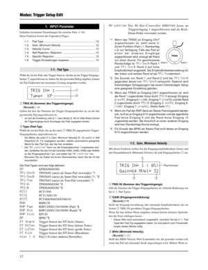 Page 9212
1.  INPUT-Parameter
Enthalten bestimmte Einstellungen für einzelne Pads (1-10).
Diese Funktion besitzt die folgenden 6 Pages.
1-1. Pad Type.................................................................... 12
1-2. Gain, Minimum Velocity ............................................. 12
1-3. Velocity Curve ............................................................ 13
1-4. Self Rejection, Rejection ........................................... 13
1-5. Specific Rejection...