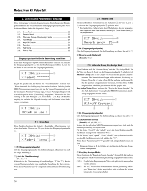 Page 10020
2.  Gemeinsame Parameter der Eingänge
Diese Untergruppe bestimmt die gemeinsamen Einstellungen der Eingän-
ge beider Ebenen der Voice-Parameter der Eingangssignalquelle jedes Pad’s.
In diesem Modus finden Sie folgende 8 Pages.
2-1. Cross Fade ................................................................ 20
2-2. Reverb Send .............................................................. 20
2-3. Alternate Group, Key Assign Mode ........................... 20
2-4. Hold Mode...