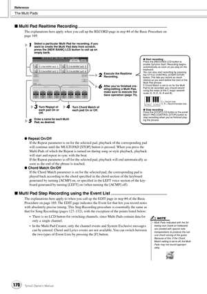 Page 170The Multi Pads
Reference
170Tyros2 Owner’s Manual
■ Multi Pad Realtime Recording............................................................................................
The explanations here apply when you call up the RECORD page in step #4 of the Basic Procedure on 
page 169.
● Repeat On/Off
If the Repeat parameter is on for the selected pad, playback of the corresponding pad 
will continue until the MULTI PAD [STOP] button is pressed. When you press the 
Multi Pads of which the Repeat is turned on...