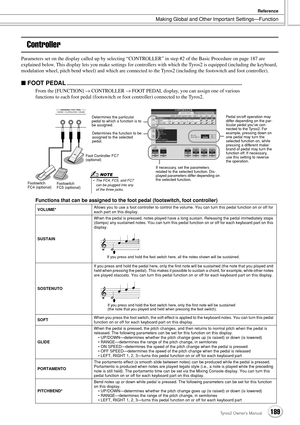 Page 189Making Global and Other Important Settings—Function
Reference
189Tyros2 Owner’s Manual
Controller
Parameters set on the display called up by selecting “CONTROLLER” in step #2 of the Basic Procedure on page 187 are 
explained below. This display lets you make settings for controllers with which the Tyros2 is equipped (including the keyboard, 
modulation wheel, pitch bend wheel) and which are connected to the Tyros2 (including the footswitch and foot controller).
■ FOOT...