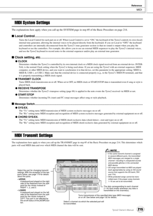 Page 215MIDI
Reference
215Tyros2 Owner’s Manual
MIDI System Settings
The explanations here apply when you call up the SYSTEM page in step #5 of the Basic Procedure on page 214.
■ Local Control.......................................................................................................................................................
Turns the Local Control for each part on or off. When Local Control is set to “ON,” the keyboard of the Tyros2 controls its own (local) 
internal tone generator, allowing...