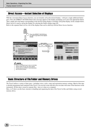 Page 70Display-based Controls
Basic Operations—Organizing Your Data
70Tyros2 Owner’s Manual
Direct Access—Instant Selection of Displays
With the convenient Direct Access function, you can instantly call up the desired display—with just a single additional button 
press. Press the [DIRECT ACCESS] button and a message appears in the display prompting you to press the appropriate button. 
Then, simply press the button corresponding to the desired setting display to instantly call up that display. In the example...