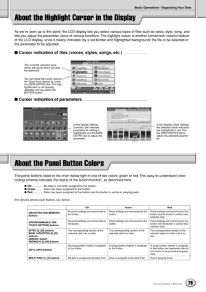 Page 79Basic Operations—Organizing Your Data
79Tyros2 Owner’s Manual
As we’ve seen up to this point, the LCD display lets you select various types of ﬁles such as voice, style, song, and 
lets you adjust the parameter value of various functions. The highlight cursor is another convenient, colorful feature 
of the LCD display, since it clearly indicates (by a red border and highlighted background) the ﬁle to be selected or 
the parameter to be adjusted. 
■ Cursor indication of ﬁles (voices, styles, songs,...