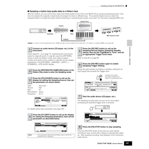 Page 107Quick Guide — Advanced Course
Creating a Song on the MOTIF ES
107Owner’s Manual
■ Sampling a rhythm loop (audio data) to a Pattern track
With this method, you can record drum loops and rhythm patterns from CDs to the MOTIF ES by using the Sampling function, then 
slice the sample into separate components and assign the slices to different keys.  This powerful feature lets you match the 
sampled rhythm to virtually any tempo without stretching or compressing the audio, since each “hit” becomes a separate...