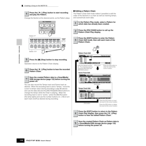 Page 116Creating a Song on the MOTIF ES
116Owner’s Manual
Quick Guide — Advanced Course
Change the Section at the desired points, as the Pattern plays.
Operation returns to the Pattern Chain display. 
You can also record the Tempo track and Scene track as 
desired.  When the recording track is set to “tempo,” move the 
cursor to tempo value (during recording in step #4 above) 
and use the data dial and the [INC/YES]/[DEC/NO] buttons to 
change the tempo while the Chain is playing.  When the 
recording track is...