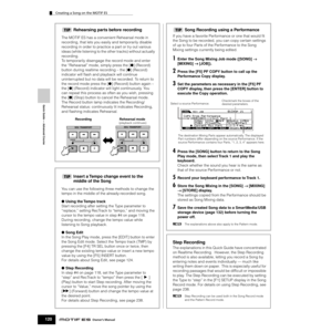 Page 120Creating a Song on the MOTIF ES
120Owner’s Manual
Quick Guide — Advanced Course
Rehearsing parts before recording
The MOTIF ES has a convenient Rehearsal mode in 
recording, that lets you easily and temporarily disable 
recording in order to practice a part or try out various 
ideas (while listening to the other tracks) without actually 
recording.
To temporarily disengage the record mode and enter 
the “Rehearsal” mode, simply press the [●] (Record) 
button during realtime recording – the [●] (Record)...