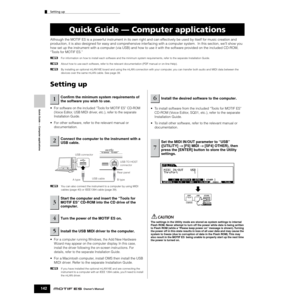 Page 142Quick Guide — Computer applications
Setting up
142Owner’s Manual
Although the MOTIF ES is a powerful instrument in its own right and can effectively be used by itself for music creation and 
production, it is also designed for easy and comprehensive interfacing with a computer system.  In this section, we’ll show you 
how set up the instrument with a computer (via USB) and how to use it with the software provided on the included CD-ROM, 
“Tools for MOTIF ES.”
nFor information on how to install each...