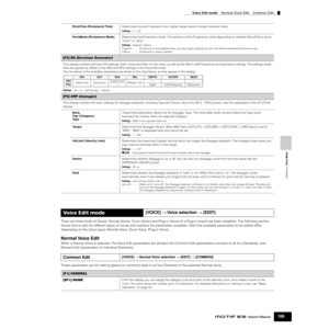 Page 189Reference  Voice Mode
Voice Edit mode    Normal Voice Edit    Common Edit
189Owner’s Manual
There are three kinds of Voices: Normal Voices, Drum Voices and Plug-in Voices (if a Plug-in board has been installed). The following section 
shows how to edit the different types of voices and explains the parameters available. Note that available parameters to be edited differ 
depending on the Voice types (Normal Voice, Drum Voice, Plug-in Voice).
Normal Voice  Edit
When a Normal Voice is selected, the Voice...