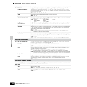 Page 192Reference  Voice Mode
Voice Edit mode    Normal Voice Edit    Common Edit
192Owner’s Manual
[SF3] PLAY FXThese Play Effect parameters let you control the playback of the Arpeggio in useful and interesting ways. By 
changing the timing and velocity of the notes, you can change the rhythmic “feel” of the Arpeggio.
UnitMultiply (Unit Multiply)Adjust the Arpeggio playback time. For example, if you set a value of 200%, the playback time will be doubled 
(tempo is halved). On the other hand, if you set a value...
