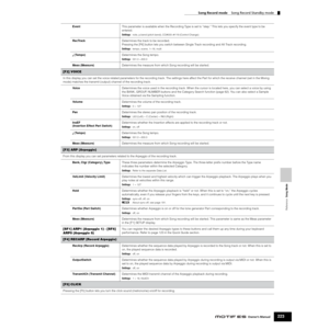 Page 223Reference  Song Mode
Song Record mode    Song Record Standby mode
223Owner’s Manual
EventThis parameter is available when the Recording Type is set to “step.” This lets you specify the event type to be 
entered.
Settings:note, p.bend (pitch bend), CC#000~#119 (Control Change)
RecTrackDetermines the track to be recorded.
Pressing the [F6] button lets you switch between Single Track recording and All Track recording.
Settings:tempo, scene, 1~16, multi
 (Tempo)Determines the Song tempo.
Settings:001.0...