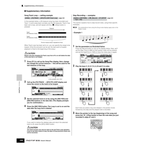 Page 238Reference  Song Mode
Supplementary information
238Owner’s Manual
■ Supplementary information
Song Track Loop — setting example
In the example below, a 40-measure song has been recorded and 
Track 1 is set to play back normally over the 40 measures. Track 2 has 
been set to loop, and will repeat until the [J] (Stop) button is 
pressed.
When Track Loop has been set to on, you can specify the range to be 
looped. (Only the end point can be set; the start point of looped 
playback is ﬁxed to the beginning of...