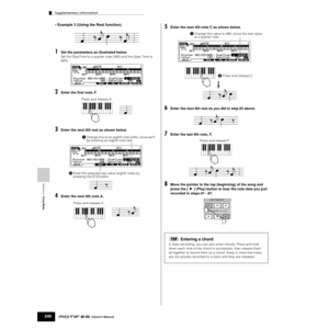 Page 240Reference  Song Mode
Supplementary information
240Owner’s Manual
• Example 3 (Using the Rest function)
1Set the parameters as illustrated below.
Set the StepTime to a quarter note (480) and the Gate Time to 
80%. 
2Enter the ﬁrst note, F.
3Enter the next 8th rest as shown below.
4Enter the next 8th note A.
5Enter the next 4th note C as shown below.
6Enter the next 8th rest as you did in step #3 above.
7Enter the last 8th note, F.
8Move the pointer to the top (beginning) of the song and 
press the [F]...
