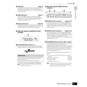 Page 25Rear Panel
25Owner’s Manual
The Controls & Connectors
#GAIN knob  Page 73
For adjusting the input gain of the audio at the A/D INPUT 
jacks (above). Depending on the connected device 
(microphone, CD player, etc.), you may need to adjust this 
for optimum level.
$CARD (Card slot)  Page 27
Insert a SmartMedia (memory) card here to transfer 
various data to/from this instrument. Read carefully the 
precautions on using a SmartMedia (page 28) before 
inserting a SmartMedia card.
%Plug-in board cover  Page...