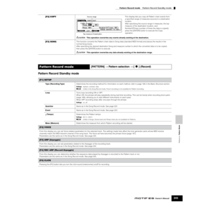 Page 243Reference  Pattern Mode
Pattern Record mode    Pattern Record Standby mode
243Owner’s Manual
Pattern Record Standby mode
[F2] COPYThis display lets you copy all Pattern chain events from 
a speciﬁed range of measures (source) to a destination 
location.
After specifying the source range in measures, the top 
measure of the destination location, and 
NumberOfTimes (number of times the data is copied),  
press the [ENTER] button to execute the Copy 
operation. 
This operation overwrites any events already...