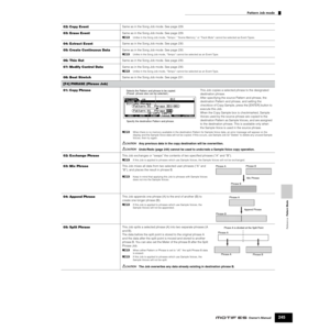 Page 245Reference  Pattern Mode
Pattern Job mode
245Owner’s Manual
02: Copy EventSame as in the Song Job mode. See page 229.
03: Erase EventSame as in the Song Job mode. See page 229.
nUnlike in the Song Job mode, “Tempo,” “Scene Memory,” or “Track Mute” cannot be selected as Event Types. 
04: Extract EventSame as in the Song Job mode. See page 230.
05: Create Continuous DataSame as in the Song Job mode. See page 230.
nUnlike in the Song Job mode, “Tempo” cannot be selected as an Event Type.
06: Thin OutSame as...