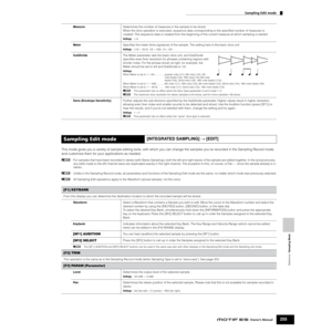 Page 255Reference  Sampling Mode
Sampling Edit mode
255Owner’s Manual
This mode gives you a variety of sample editing tools, with which you can change the samples you’ve recorded in the Sampling Record mode, 
and customize them for your applications as needed. 
nFor samples that have been recorded in stereo (with Stereo Sampling), both the left and right waves of the sample are edited together. In the actual process, 
any edits made to the left channel wave are duplicated exactly in the right channel. The...