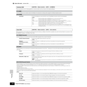 Page 272Reference  
Master Mode
Master Edit mode    Common Edit
272Owner’s Manual
These parameters are for making global (or common) edits to all four Zones of the selected Master. 
These parameters are for editing the individual Zones that make up a Master. Zone Edit is available only when the Zone Switch is turned on in the 
[F2] MEMORY display in the Master Play mode. 
Common Edit[MASTER] → Master selection → [EDIT] → [COMMON]
[F1] NAME
From this display you can create a name for the Master. For instructions...