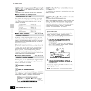 Page 80Editing a Voice
80Owner’s Manual
Quick Guide — Advanced Course
The following brieﬂy describes the main Voice parameters.
●Basic parameters for creating a sound
If you wish to edit the basic sound-generating and sound-
shaping parameters for the Voice, such as Oscillator, Pitch, 
Filter, Amplitude, and EG (Envelope Generator), use the 
Common Edit display. 
●Effect related parameters.................... Pages 177 and 194 
The Effects use DSP (Digital Signal Processing) to alter and 
enhance the sound of a...