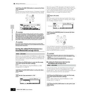Page 92Editing a Performance
92Owner’s Manual
Quick Guide — Advanced Course
After the Performance has been stored, a “Completed” message 
appears and operation returns to the Performance Play display.
 
Keep in mind that the Store operation may take a short time to complete, 
during which an “Executing..” or “Please keep power on” message may be 
shown. Never attempt to turn off the power while data is being written to 
Flash ROM while such a message is displayed. Turning the power off in this 
state results in...