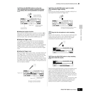 Page 95Quick Guide — Advanced Course
Creating a Voice by using the Sampling function
95Owner’s Manual
●Setting the Conﬁrm function
When the [F2] CONFM (Conﬁrm function) is turned on (  is 
indicated), you can easily listen back to your just-recorded 
sample and conveniently re-record it if you’re not satisﬁed 
with the results. Here, set the [F2] CONFM button on. 
●Setting the Trigger mode
The Trigger mode lets you determine how the Sampling 
actually starts. For example, you can start the Sampling 
simply by...