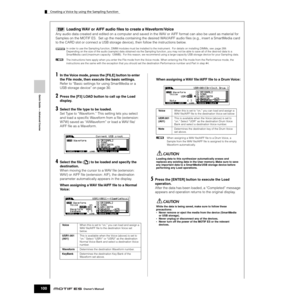 Page 100Creating a Voice by using the Sampling function
100Owner’s Manual
Quick Guide — Advanced Course
Loading WAV or AIFF audio ﬁles to create a Waveform/Voice
Any audio data created and edited on a computer and saved in the WAV or AIFF format can also be used as material for 
Samples on the MOTIF ES.  Set up the media containing the desired WAV/AIFF audio ﬁles (e.g., insert a SmartMedia card 
to the CARD slot or connect a USB storage device), then follow the instructions below.
In order to use the Sampling...
