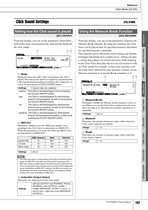 Page 107Click Mode [CLICK]
Reference
DTXTREME III Owner’s Manual107
Drum Kit mode
Reference Song mode Click mode Trigger mode File mode Utility mode Chain mode Sampling mode
Click Sound Settings[F5] OTHER
From this display, you can set the parameters which deter-
mine under what circumstances the click and the output for 
the click sound.
1
Mode
Determines how and under what circumstances the click is 
played. The click can be started or stopped in synchronization 
with song playback/recording according to the...