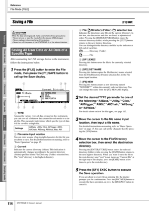 Page 114File Mode [FILE]
Reference
114DTXTREME III Owner’s Manual
ReferenceDrum Kit mode Song mode Click mode Trigger modeFile modeUtility mode Chain mode Sampling mode
Saving a File[F1] SAVE
After connecting the USB storage device to the instrument, 
follow the instructions below. 
1Press the [FILE] button to enter the File 
mode, then press the [F1] SAVE button to 
call up the Save display.
1TYPE
Among the various types of data created on this instrument, 
you can save all of them or data created in each mode...