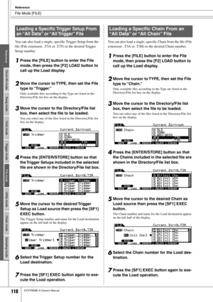 Page 118File Mode [FILE]
Reference
118DTXTREME III Owner’s Manual
You can also load a single, speciﬁc Trigger Setup from the 
ﬁle (File extension: .T3A or .T3T) to the desired Trigger 
Setup number. 
1Press the [FILE] button to enter the File 
mode, then press the [F2] LOAD button to 
call up the Load display. 
2Move the cursor to TYPE, then set the File 
type to “Trigger.”
Only available ﬁles according to the Type are listed in the 
Directory/File list box on the display. 
3Move the cursor to the Directory/File...