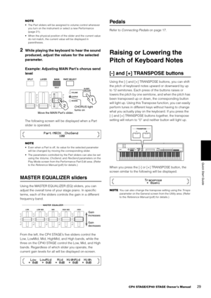 Page 29CP4 STAGE/CP40 STAGE Owner’s Manual29
Quick Start Guide
NOTE
• The Part sliders will be assigned to volume control whenever you turn on the instrument or select a new Performance 
(page 21).
• When the physical position of the slider and the current value  do not match, the current value will be displayed in 
parentheses.
2While playing the keyboard to hear the sound 
produced, adjust the values for the selected 
parameter.
Example: Adjusting MAIN Part’s chorus send 
level
The following screen will be...